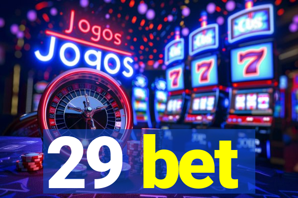 29 bet